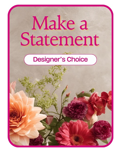 Designer's Choice - Make a Statement from Sunrise Floral in O'Neill, Nebraska